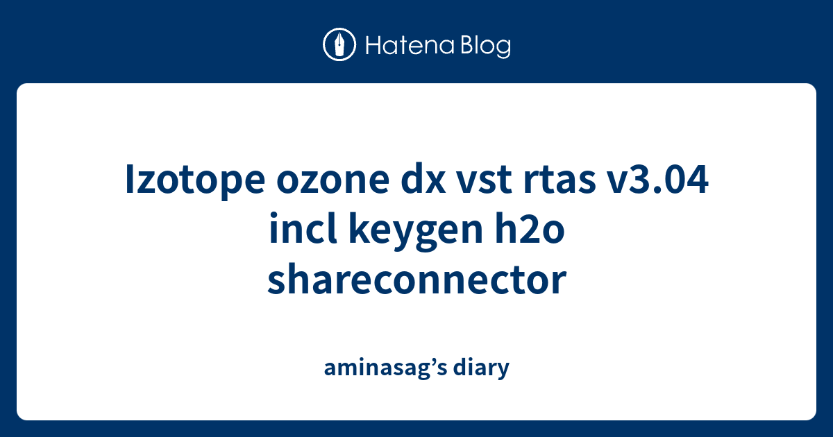 Izotope ozone dx vst rtas v3.04 incl keygen h2o shareconnector ...