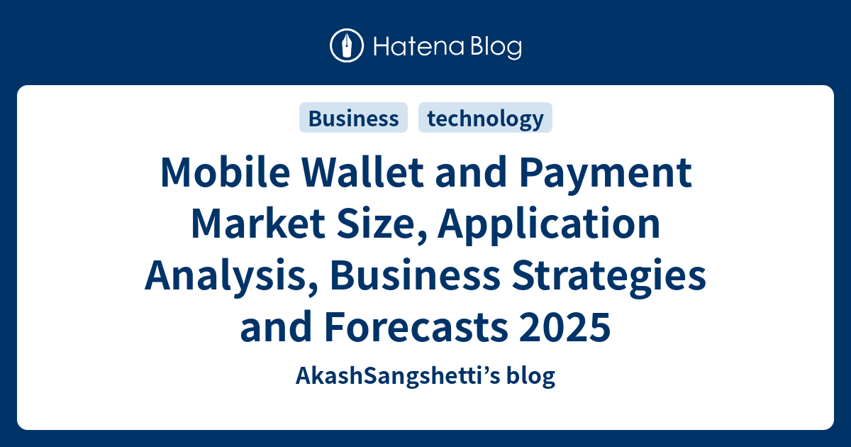 Mobile Wallet and Payment Market Size, Application Analysis, Business ...