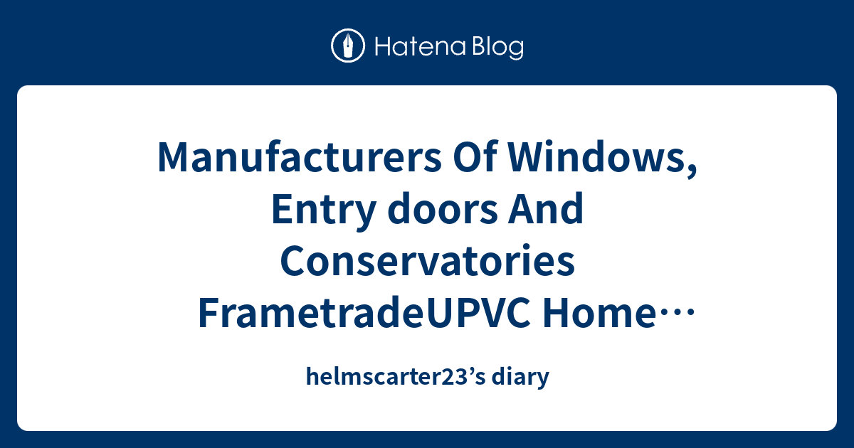 Manufacturers Of Windows, Entry doors And Conservatories