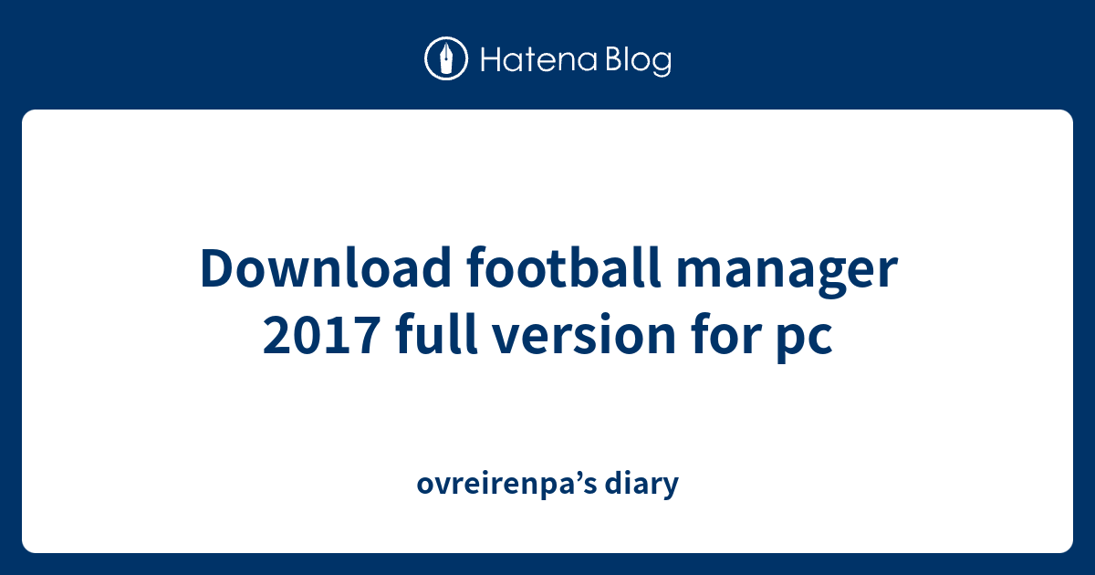 Football Manager 2017 Demo Download Mac