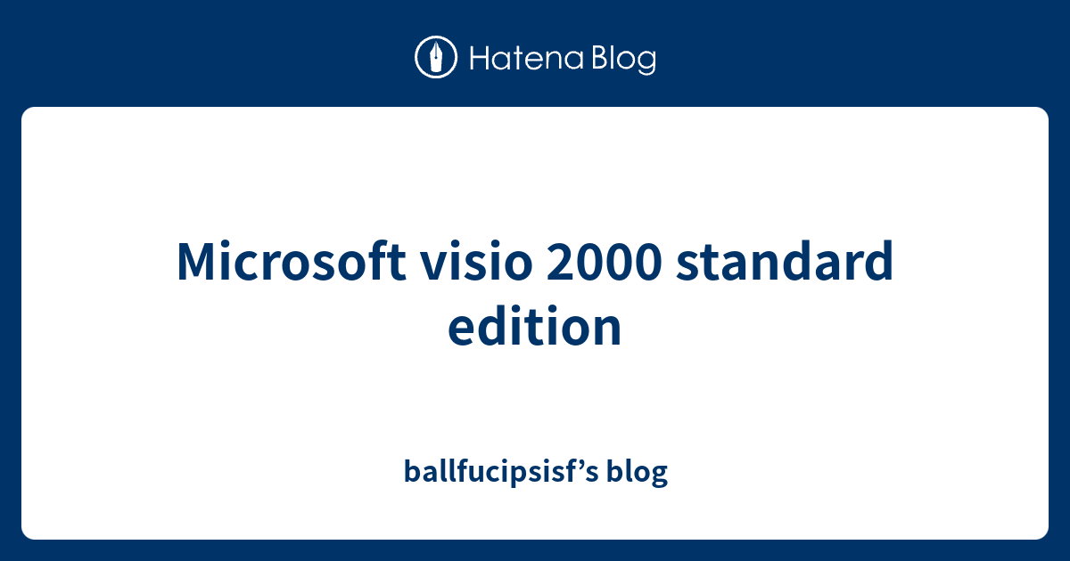 Microsoft visio 2000 standard edition - ballfucipsisf’s blog