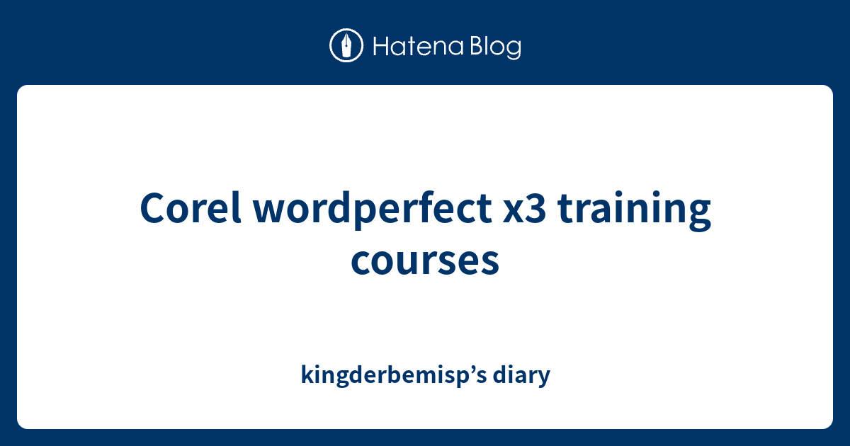 Corel wordperfect x3 training courses - kingderbemisp’s diary