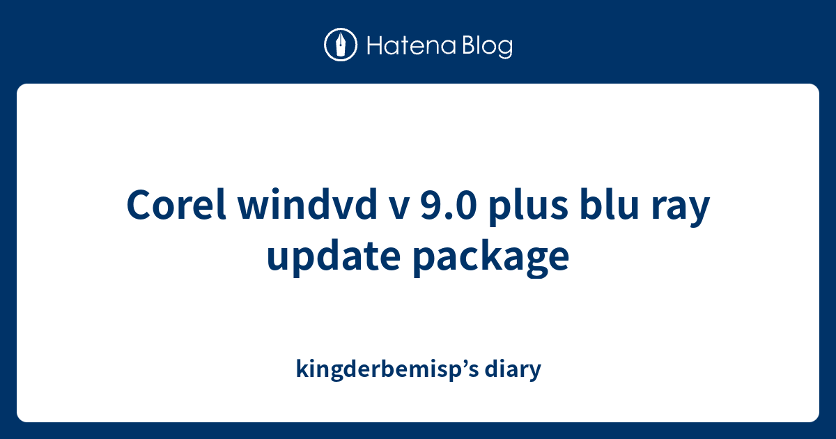 Corel windvd v 9.0 plus blu ray update package - kingderbemisp’s diary
