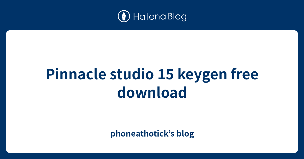 Pinnacle studio 15 activation key generator free