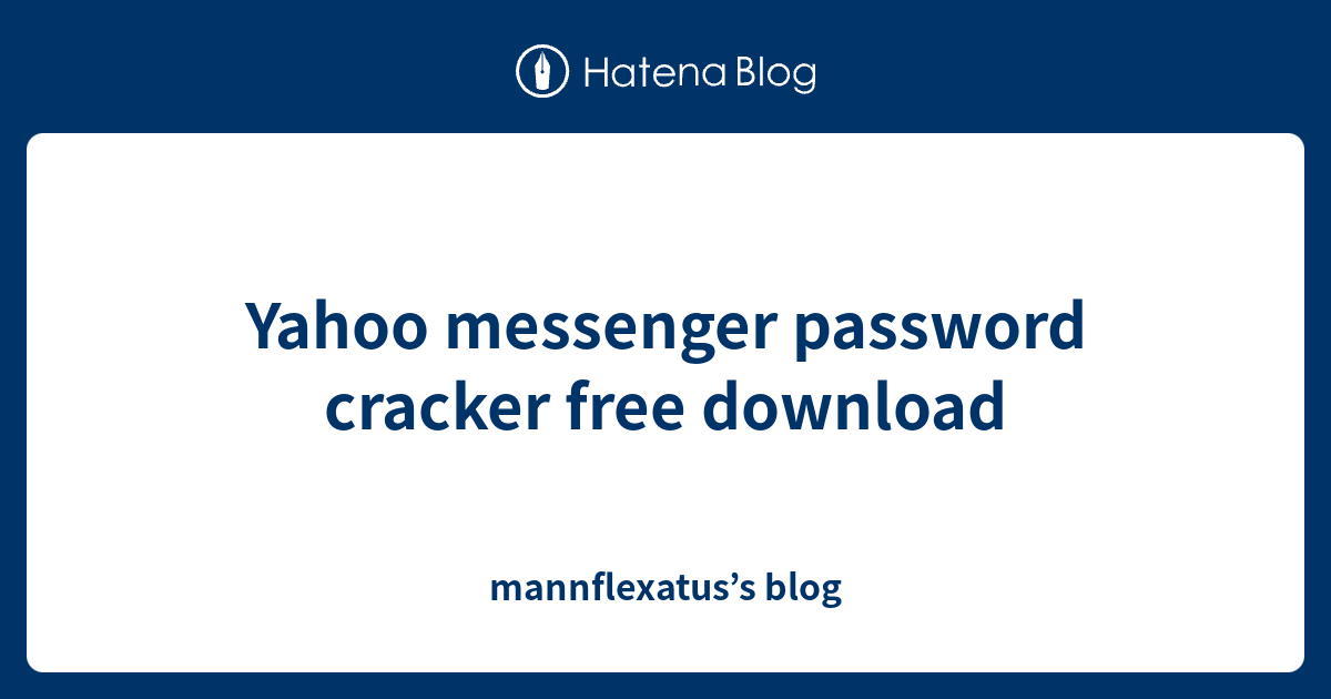 Yahoo messenger password cracker free download - mannflexatus’s blog