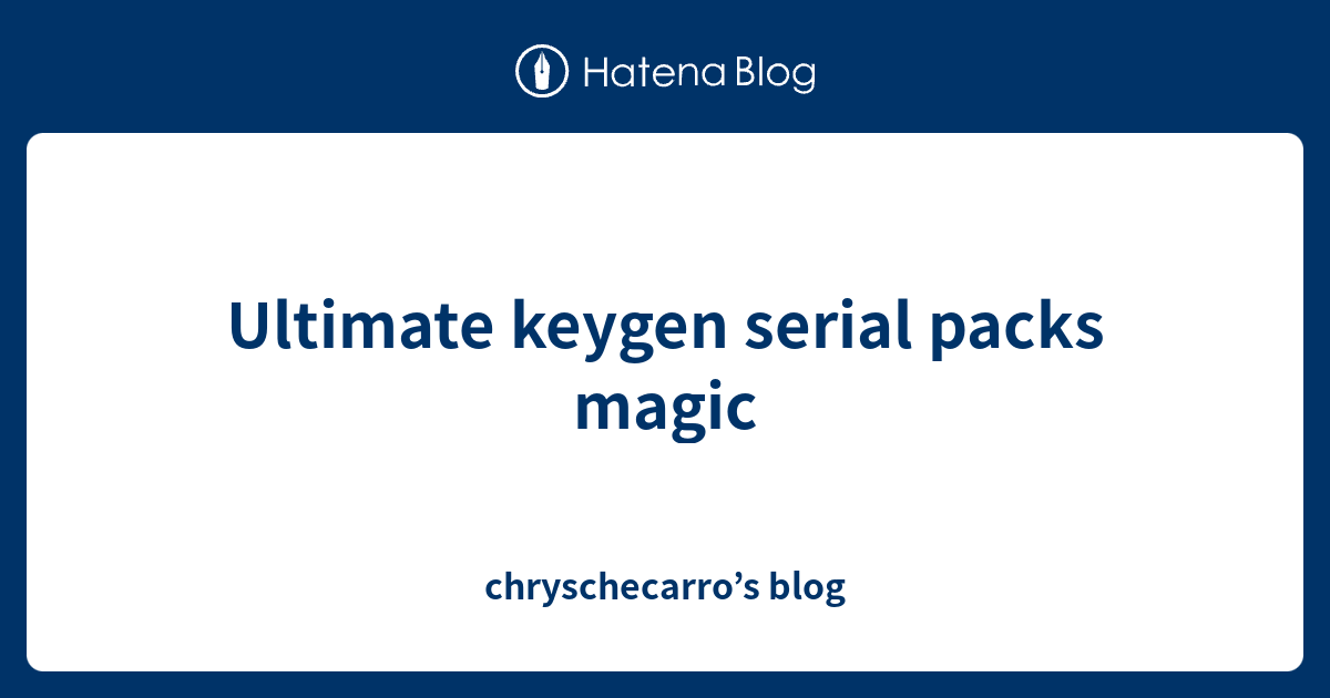 Ultimate keygen serial packs magic - chryschecarro’s blog