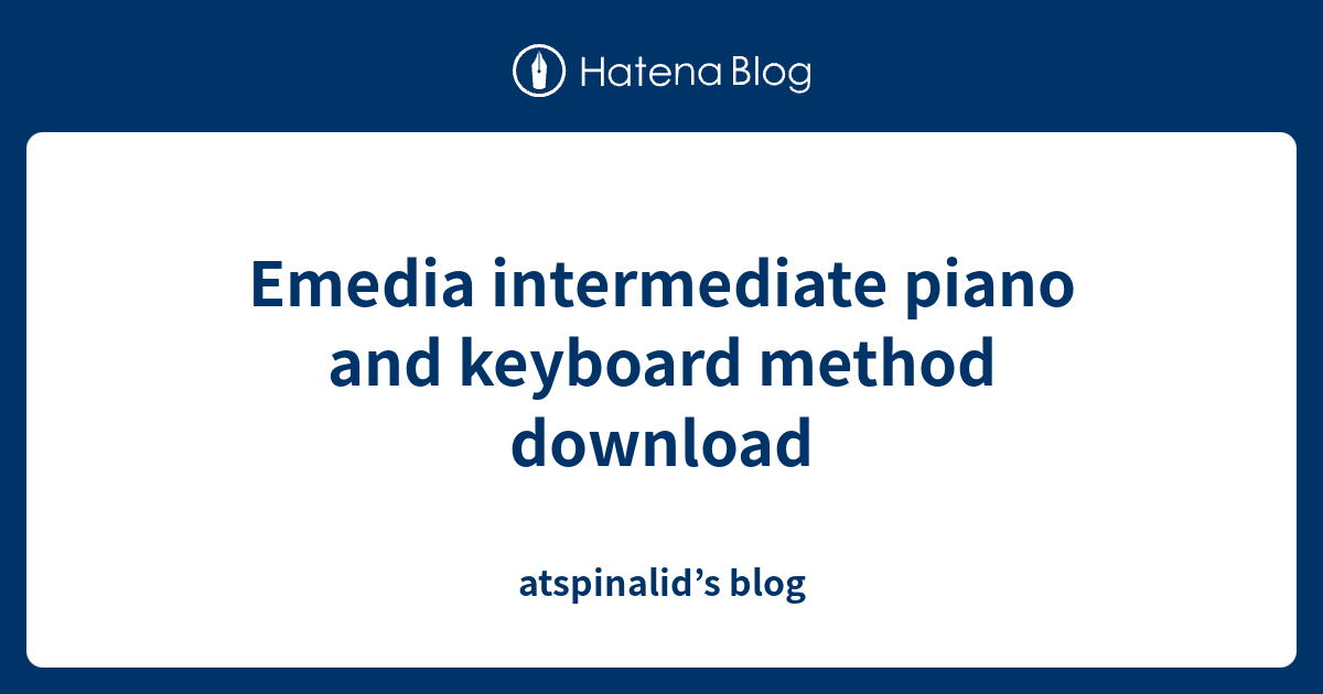 Emedia intermediate piano and keyboard method download atspinalid’s blog