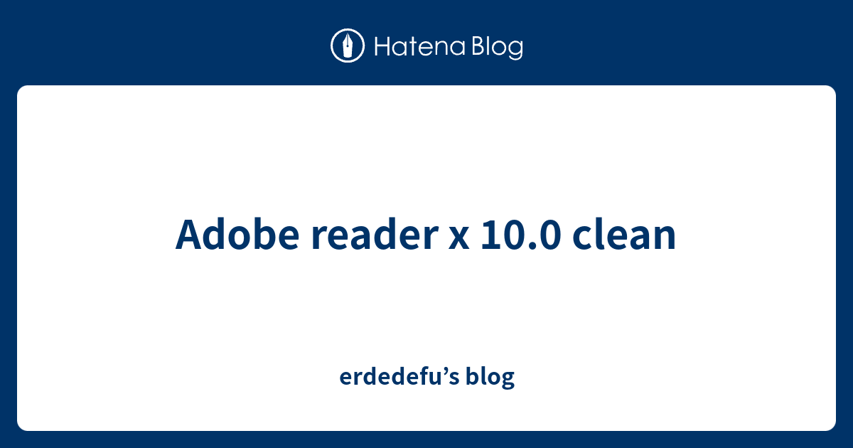 Adobe reader x 10.0 clean erdedefu’s blog
