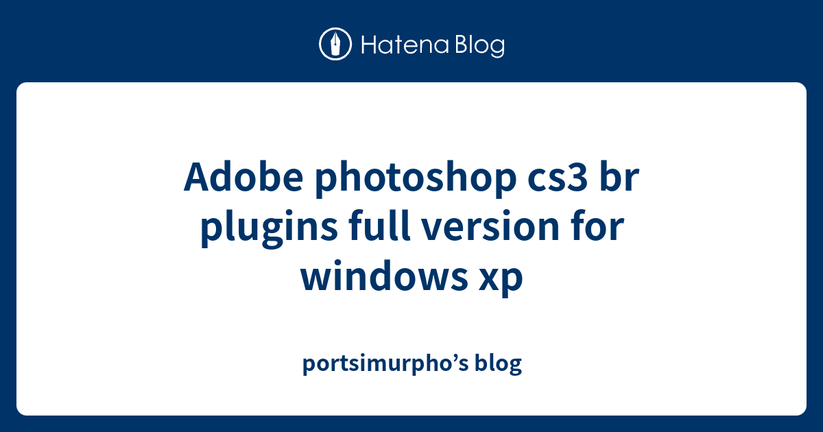 Adobe photoshop cs3 br plugins full version for windows xp ...