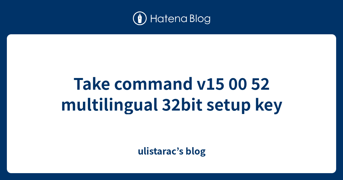 Take command v15 00 52 multilingual 32bit setup key - ulistarac’s blog