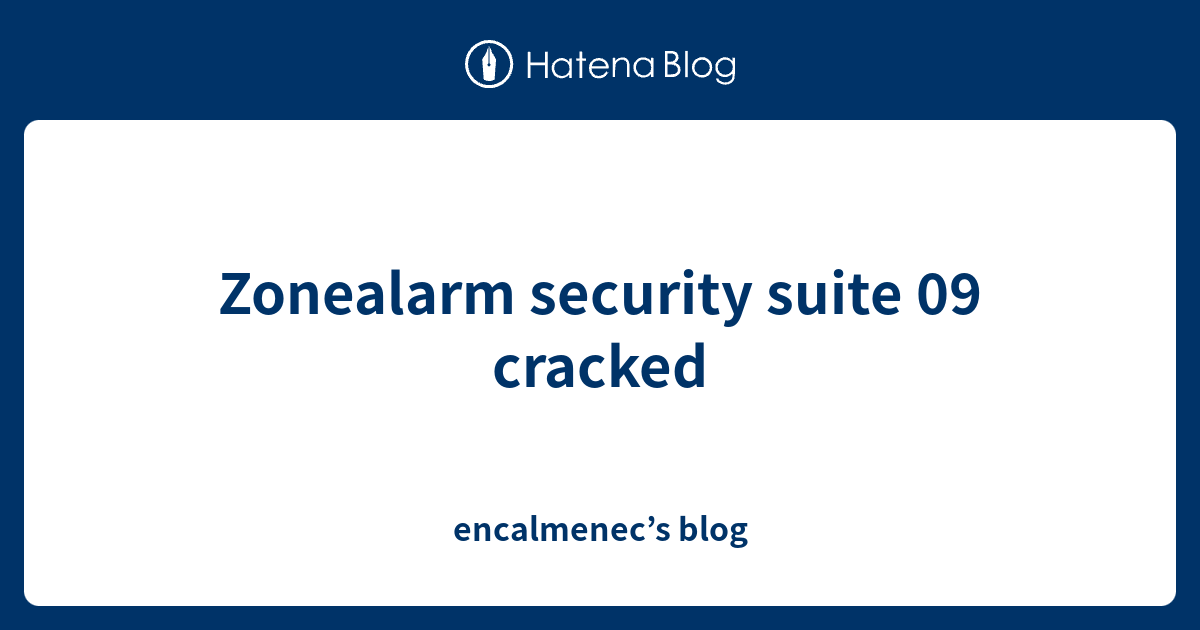 Zonealarm security suite 09 cracked encalmenec’s blog