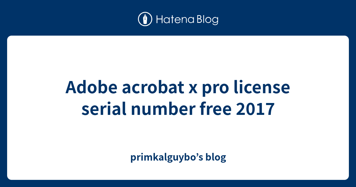 Adobe Acrobat X Pro License Serial Number Free 2017