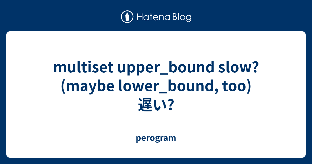 multiset-upper-bound-slow-maybe-lower-bound-too-perogram