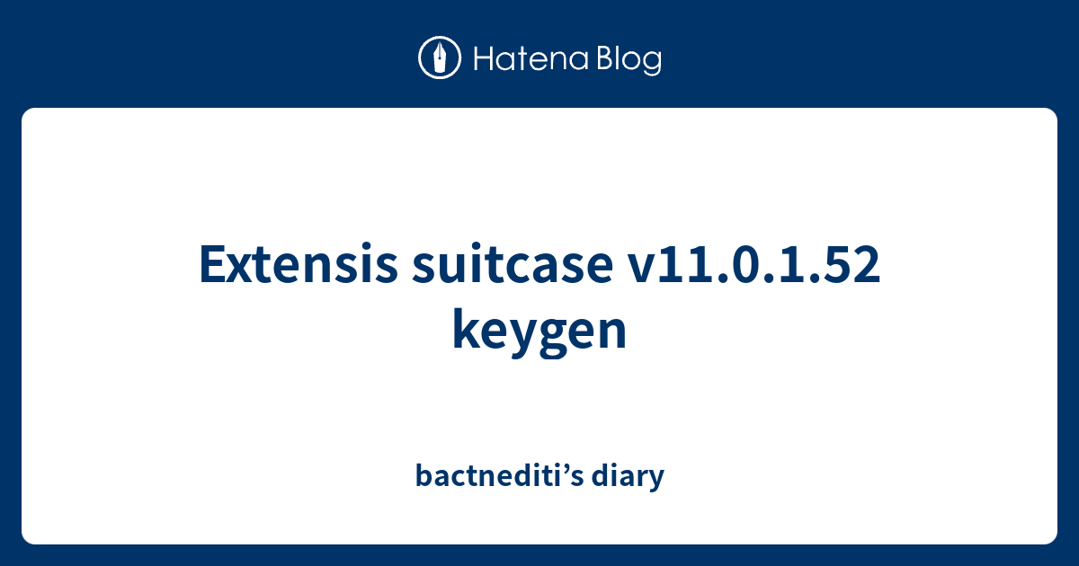 Extensis suitcase v11.0.1.52 keygen bactnediti’s diary