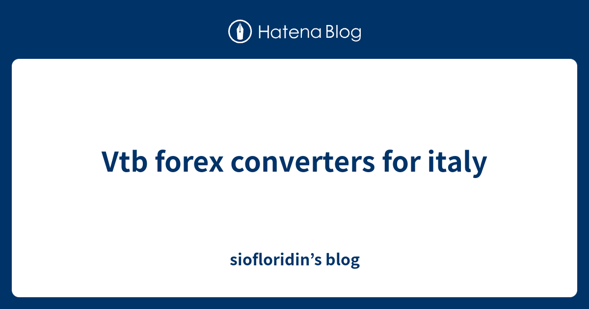 Vtb forex converters for italy siofloridin’s blog