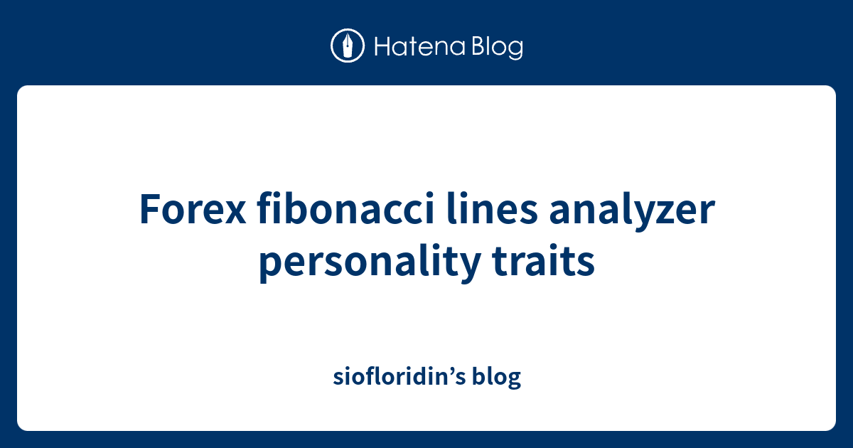 forex-fibonacci-lines-analyzer-personality-traits-siofloridin-s-blog