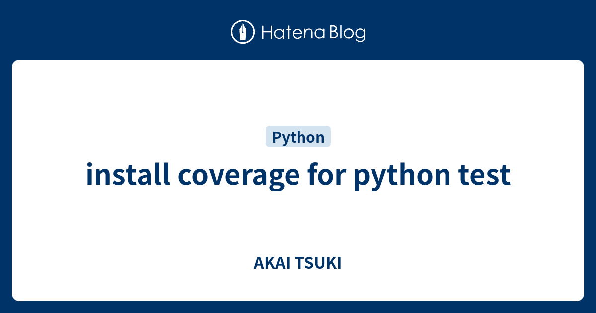 install coverage for python test - AKAI TSUKI
