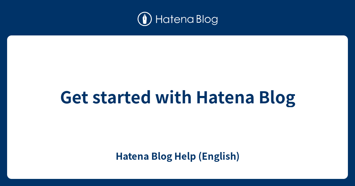 Get started with Hatena Blog - Hatena Blog Help (English)
