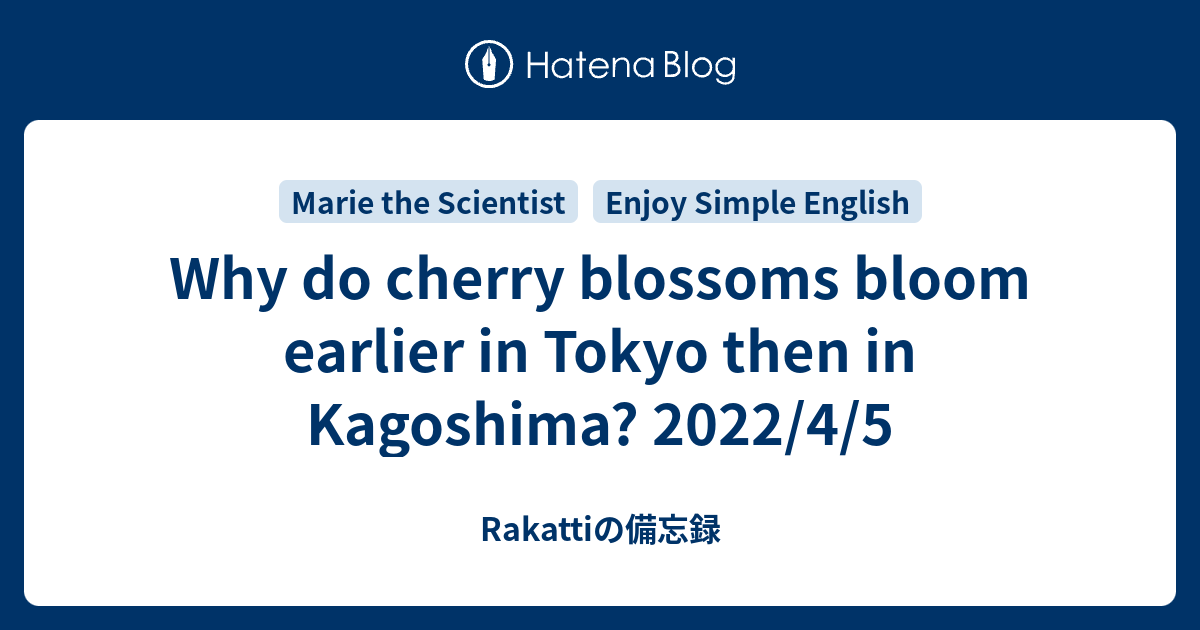 Why do cherry blossoms bloom earlier in Tokyo then in Kagoshima? 2022/4