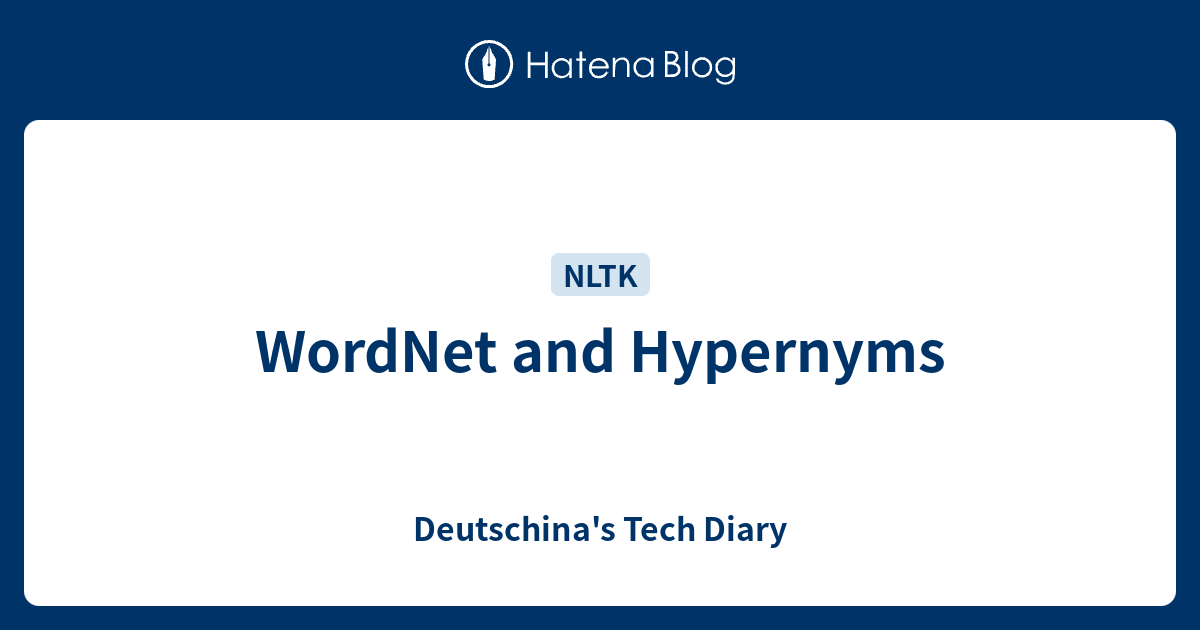 WordNet and Hypernyms - Deutschina's Tech Diary