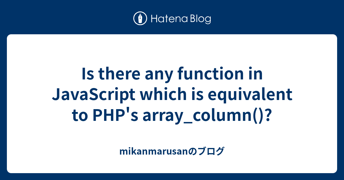 Is there any function in JavaScript which is equivalent to PHP's array ...