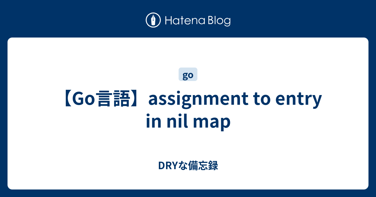 assignment to entry in nil map go