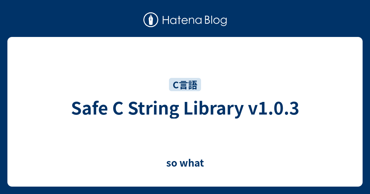 Safe C String Library v1.0.3 - so what