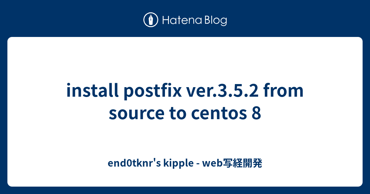 install-postfix-ver-3-5-2-from-source-to-centos-8-end0tknr-s-kipple