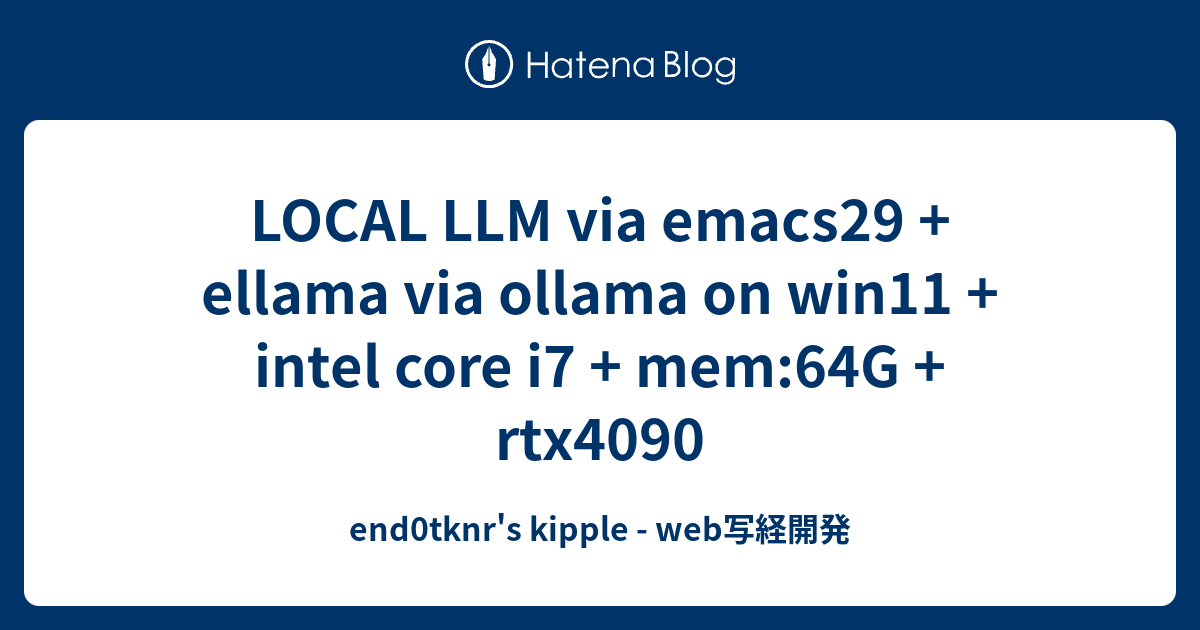 LOCAL LLM via emacs29 + ellama via ollama on win11 + intel core i7 ...