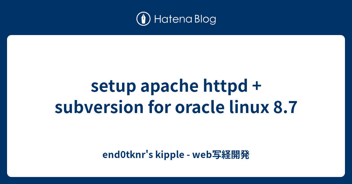 setup apache httpd + subversion for oracle linux 8.7 - end0tknr's ...