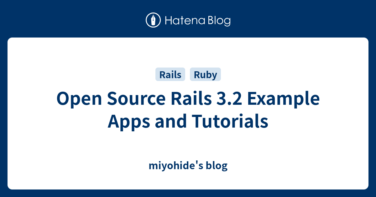 Open Source Rails 3.2 Example Apps and Tutorials - miyohide's blog