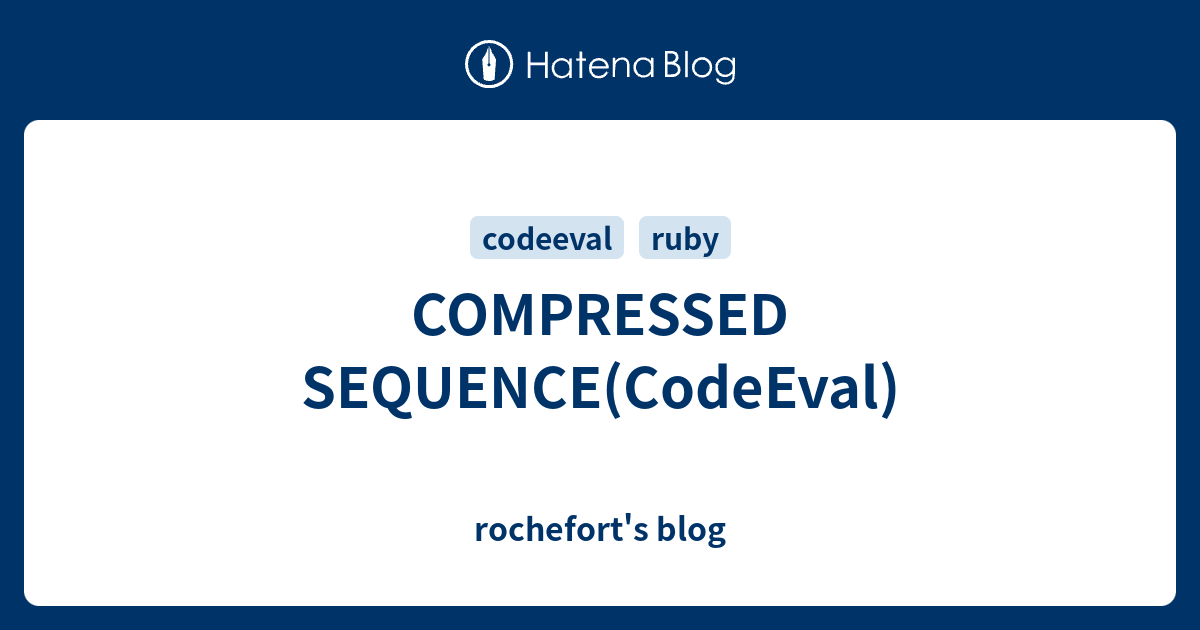 COMPRESSED SEQUENCE(CodeEval) - rochefort's blog