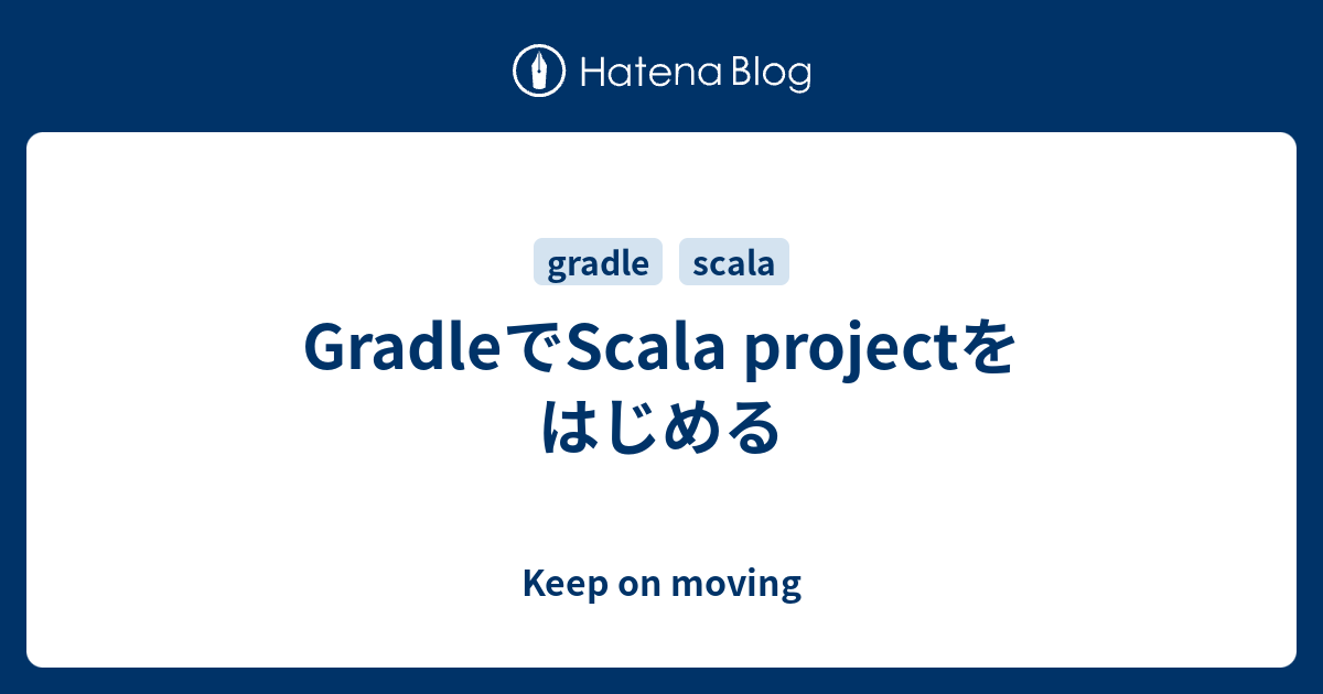 gradle-scala-project-keep-on-moving