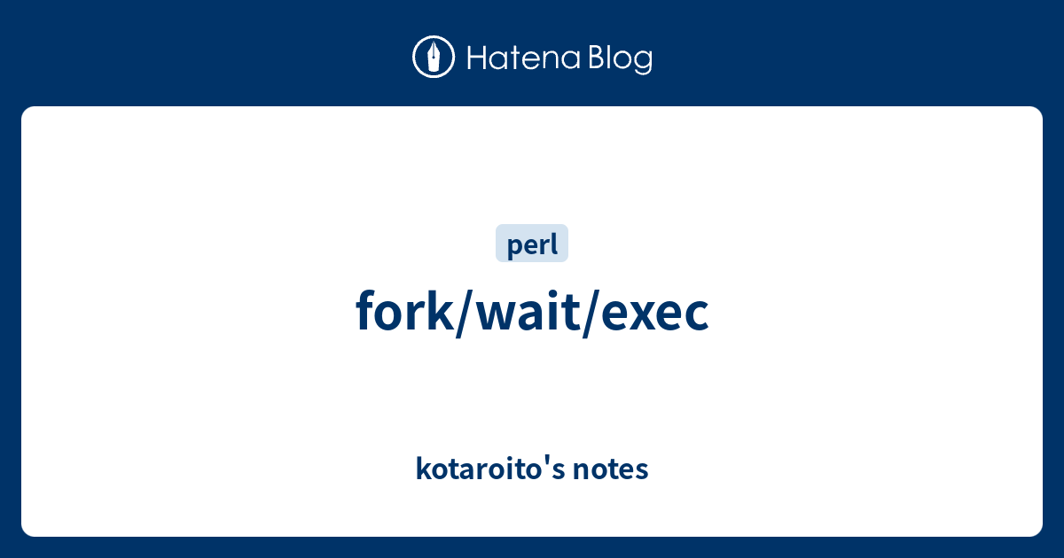 Fork Wait Exec Kotaroito S Notes