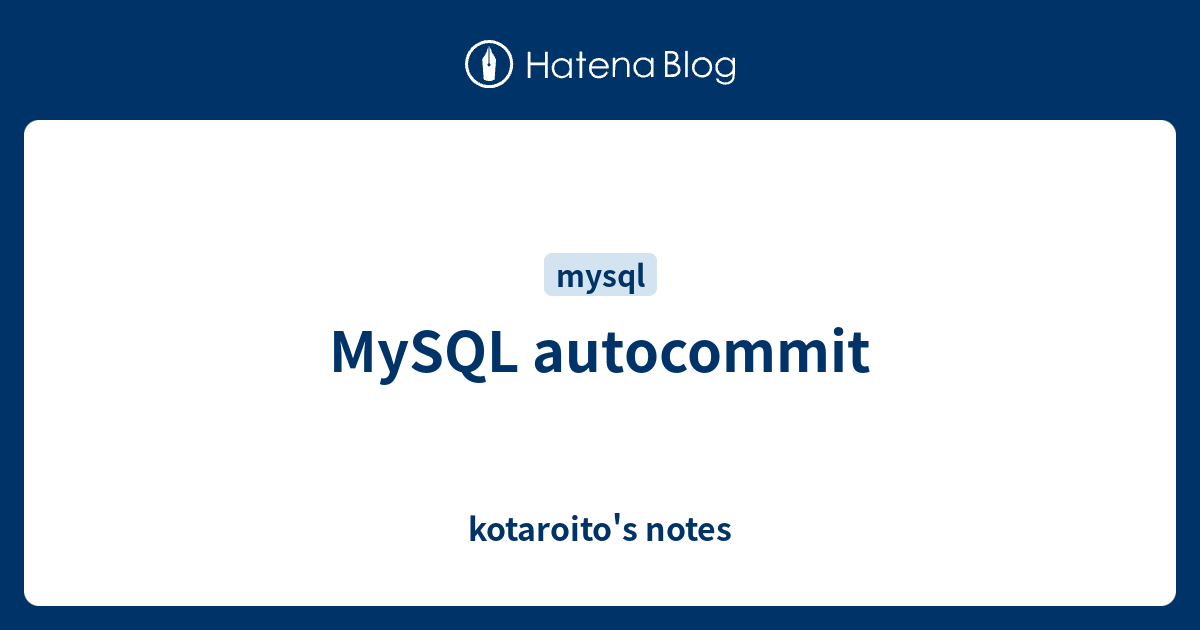 MySQL autocommit - kotaroito's notes