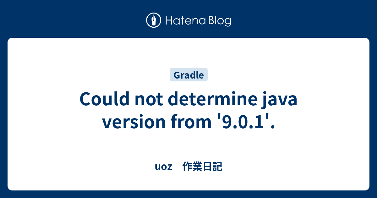 Could not determine java version from 9 0 1 uoz 