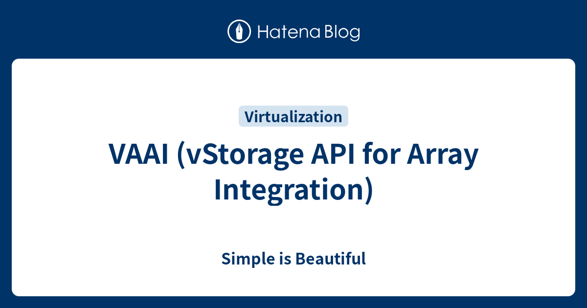 VAAI (vStorage API for Array Integration) - Simple is Beautiful
