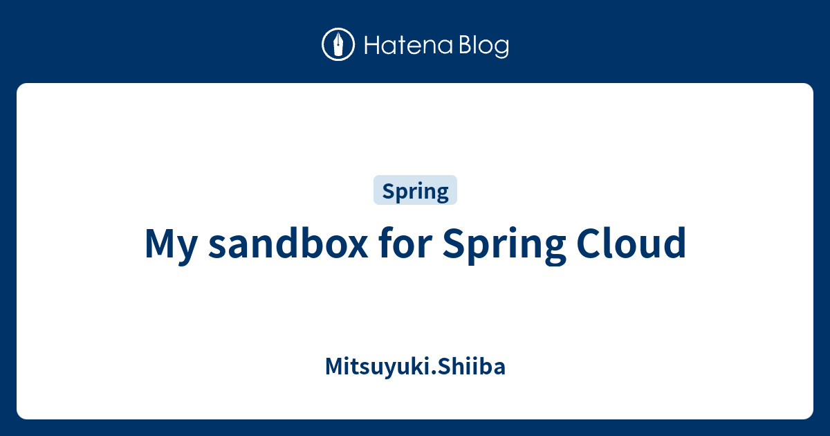 My sandbox for Spring Cloud - Mitsuyuki.Shiiba