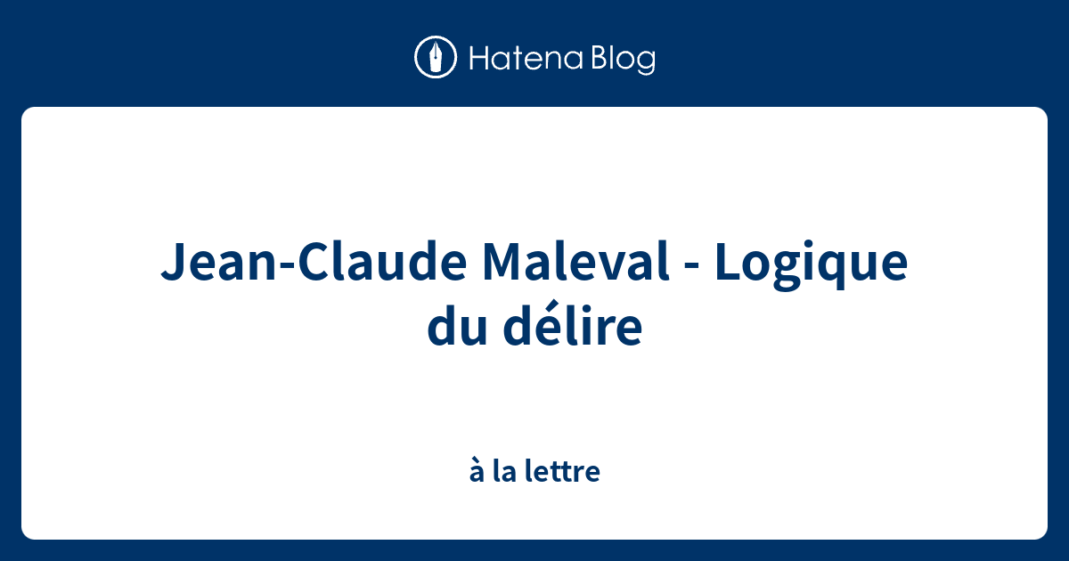 Jean-Claude Maleval - Logique du délire - à la lettre