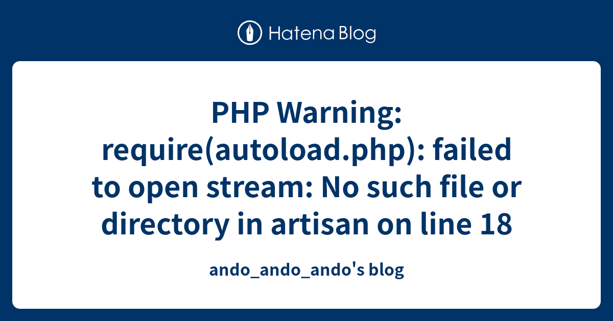 PHP Warning: Require(autoload.php): Failed To Open Stream: No Such File ...