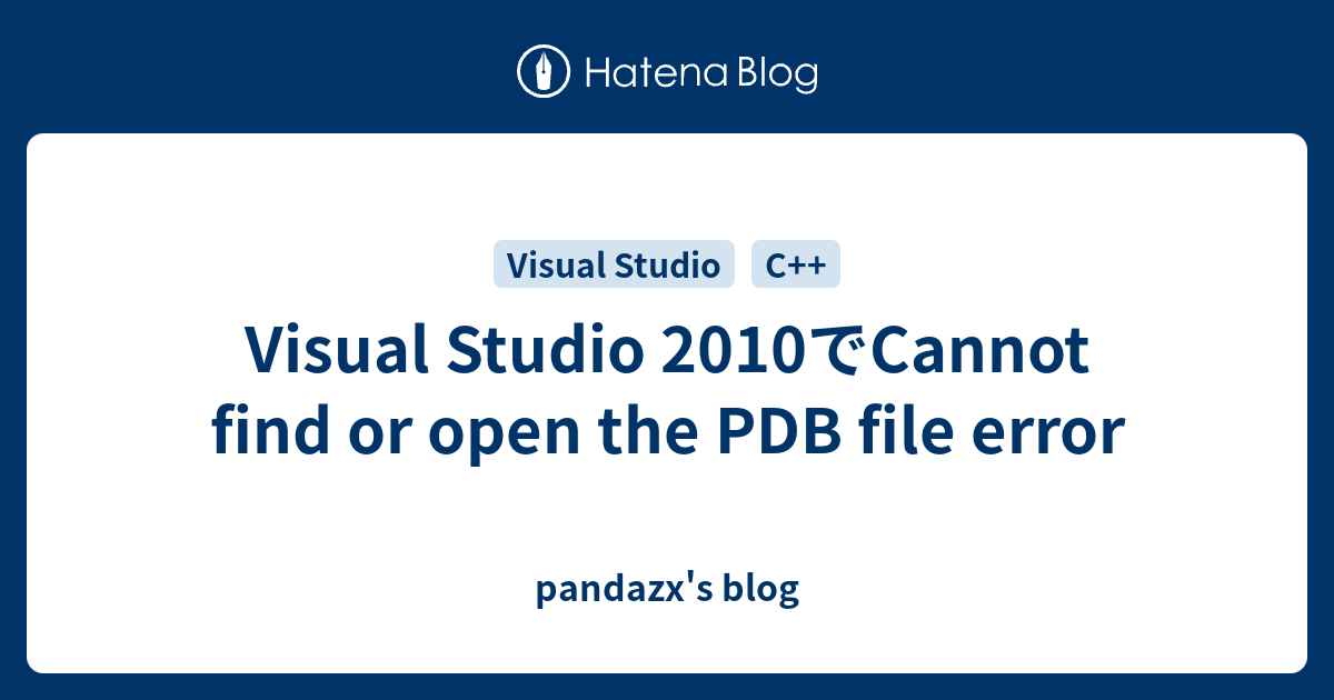 Visual Studio 2010でCannot find or open the PDB file error - pandazx's blog