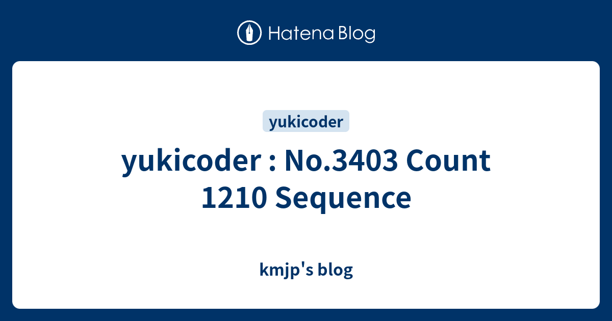 yukicoder : No.3403 Count 1210 Sequence - kmjp's blog