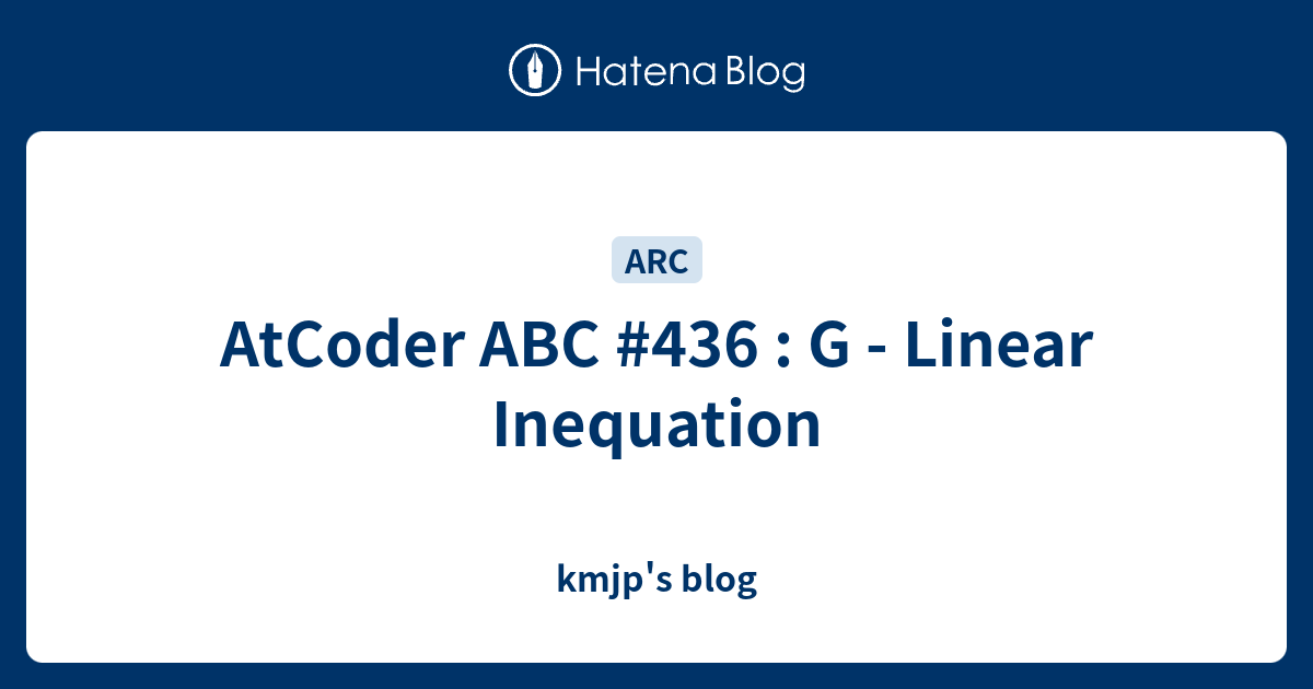 AtCoder ABC #436 : G - Linear Inequation - kmjp's blog