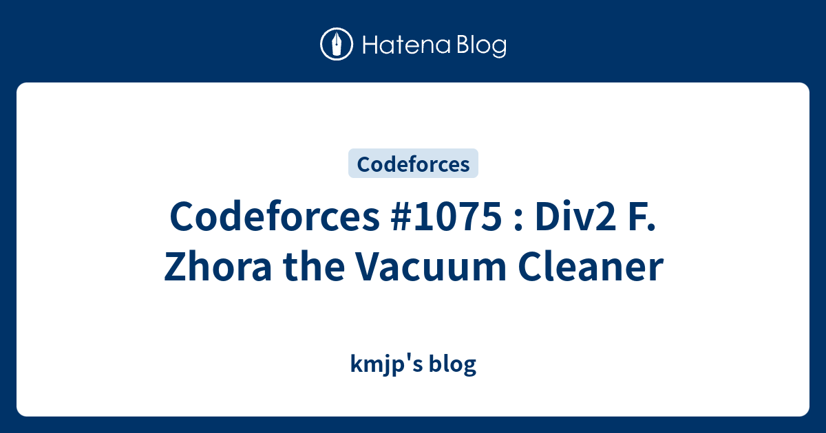 Codeforces #1075 : Div2 F. Zhora the Vacuum Cleaner - kmjp's blog