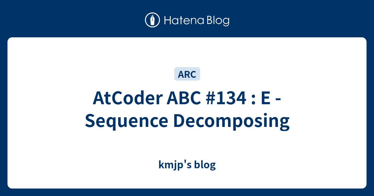 AtCoder ABC #134 : E - Sequence Decomposing - kmjp's blog