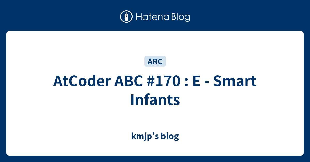 AtCoder ABC #170 : E - Smart Infants - kmjp's blog