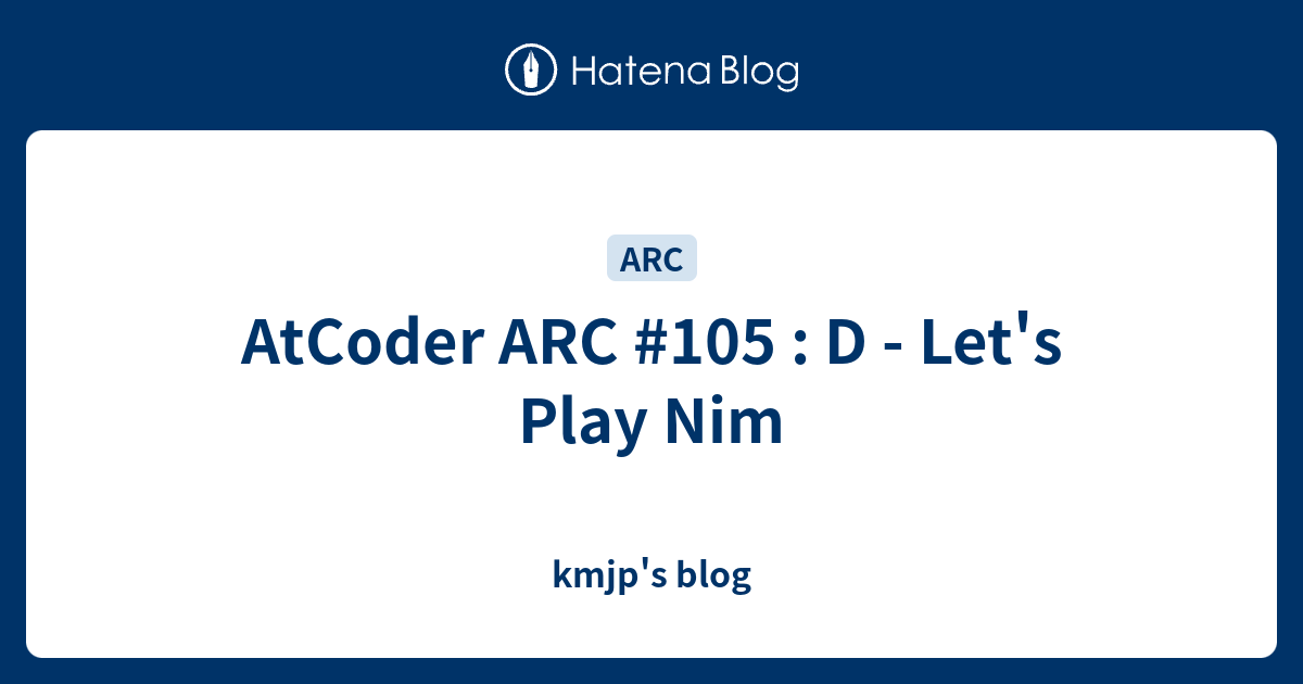 AtCoder ARC #105 : D - Let's Play Nim - kmjp's blog