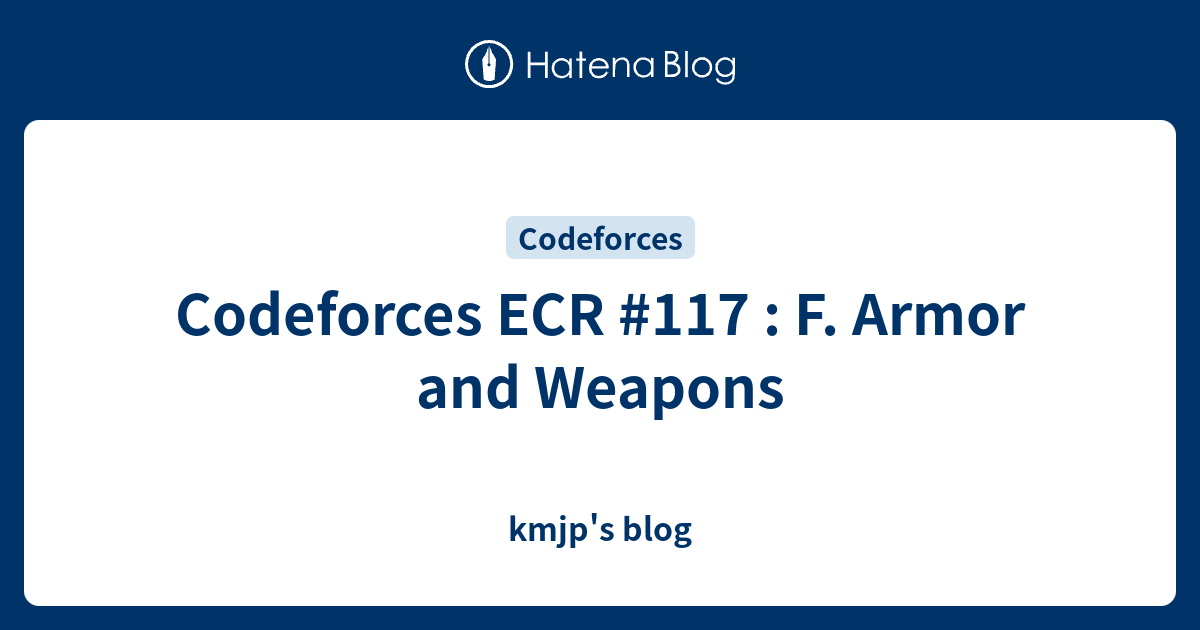 Codeforces ECR #117 : F. Armor and Weapons - kmjp's blog