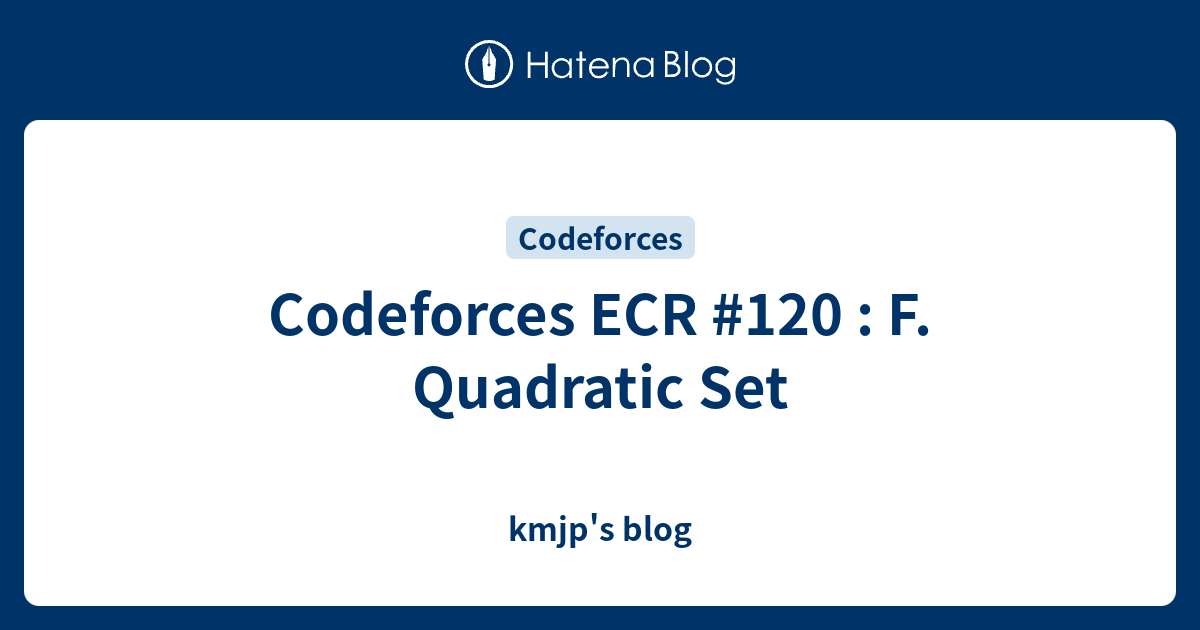 codeforces-ecr-120-f-quadratic-set-kmjp-s-blog