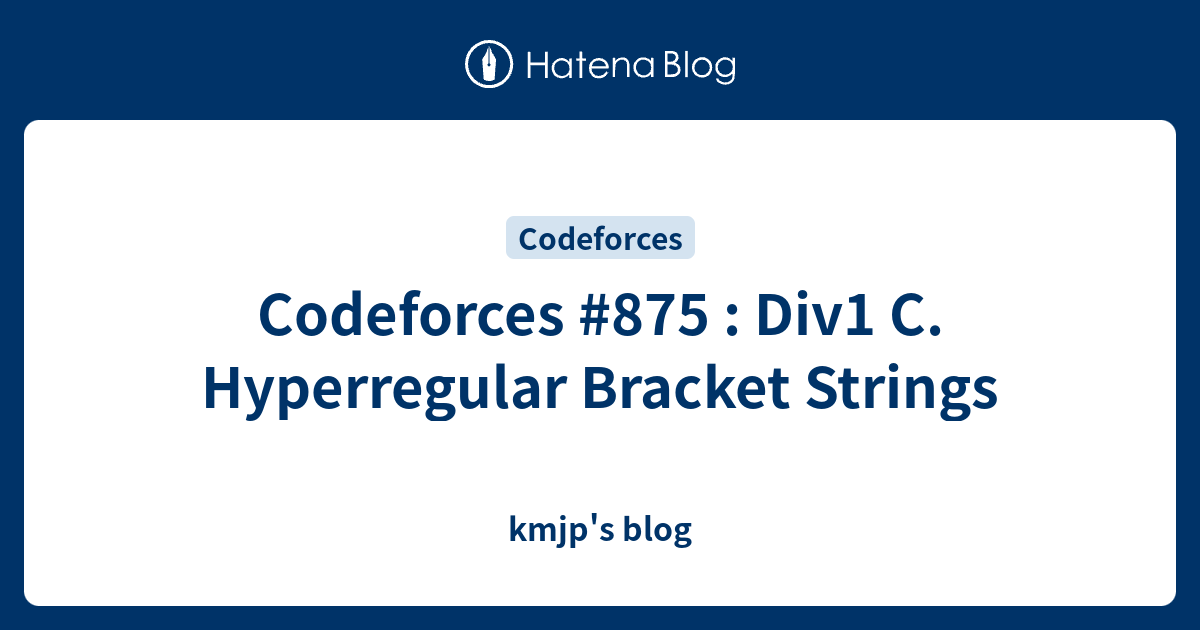 Codeforces #875 : Div1 C. Hyperregular Bracket Strings - kmjp's blog
